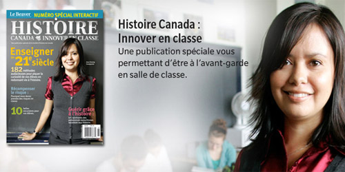 Histoire Canada: Innover en class. Une publication spéciale vous permettant d'être à l'avant-garde en salle de classe.